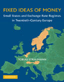 „Fixed ideas of money: small states and exchange rate regimes in twentieth-century Europe”