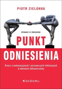 Punkt odniesienia, czyli ekonomia behawioralna w pigułce