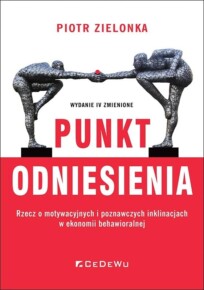 Punkt odniesienia, czyli ekonomia behawioralna w pigułce