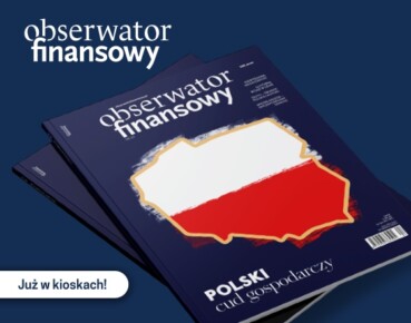O polskim cudzie gospodarczym w najnowszym numerze „Obserwatora Finansowego”
